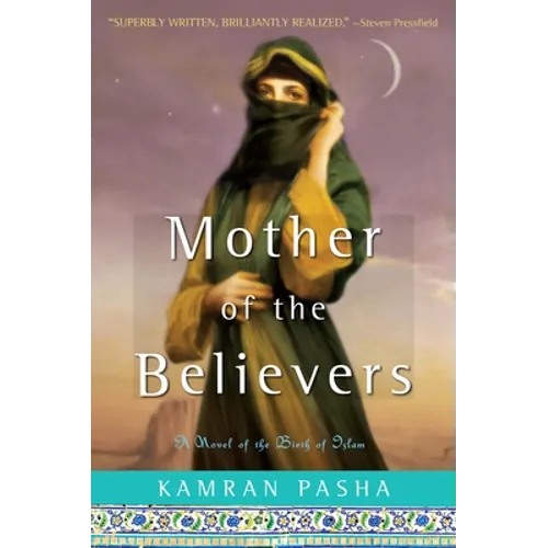 Mother of the Believers: A Novel of the Birth of Islam