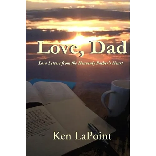 Love, Dad: Love Letters from the Heavenly Father's Heart