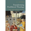 Transforming Postliberal Theology: George Lindbeck, Pragmatism and Scripture