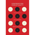 Confronting Christianity: 12 Hard Questions for the World's Largest Religion