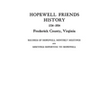 Hopewell Friends History, 1734-1934, Frederick County, Virginia. Records of Hopewell Monthly Meetings and Meetings Reporting to Hopewell. Two Hundred