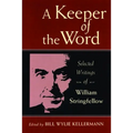 A Keeper of the Word: Selected Writings of William Stringfellow