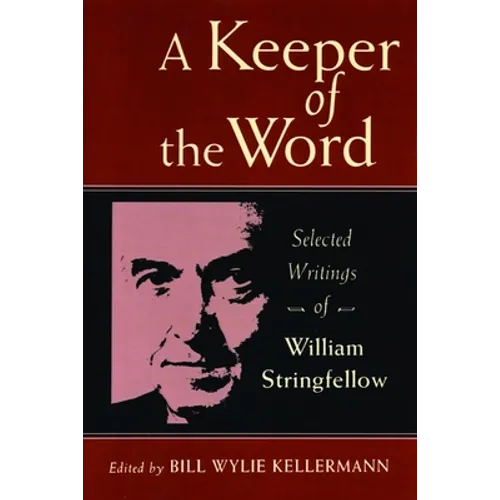 A Keeper of the Word: Selected Writings of William Stringfellow
