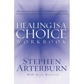 The Healing Is a Choice Workbook: 10 Decisions That Will Transform Your Life and the 10 Lies That Can Prevent You from Making Them