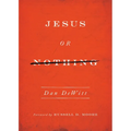 Jesus or Nothing