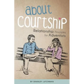 About Courtship: Relationship Principles for Adventists