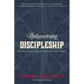 The Rediscovering Discipleship: Making Jesus' Final Words Our First Work