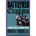 Battlefield Chaplains: Catholic Priests in World War II