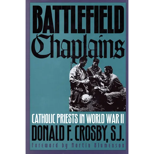 Battlefield Chaplains: Catholic Priests in World War II