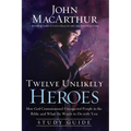 The Twelve Unlikely Heroes: How God Commissioned Unexpected People in the Bible and What He Wants to Do with You (Study Guide)