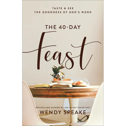 The 40-Day Feast: Taste and See the Goodness of God's Word