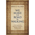 We Make the Road by Walking: A Year-Long Quest for Spiritual Formation, Reorientation, and Activation