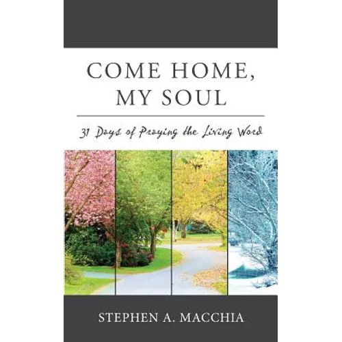 Come Home, My Soul: 31 Days of Praying the Living Word