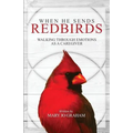 When He Sends Redbirds: Walking Through Emotions As a Caregiver