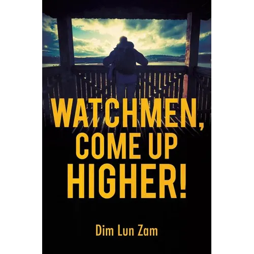 Watchmen, Come up Higher!