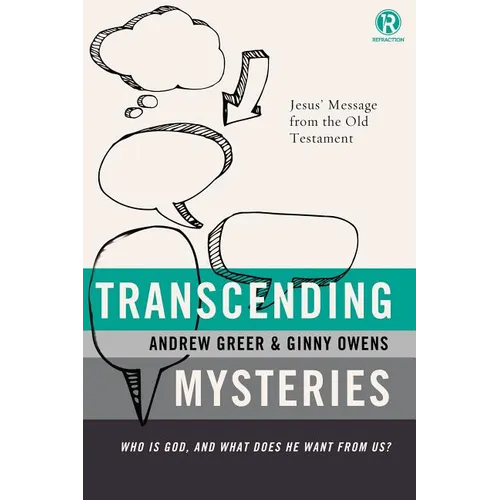 A Transcending Mysteries: Who Is God, and What Does He Want from Us?