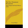 The New Testament Documents: Their Origin And Early History (1913)