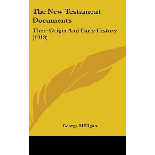 The New Testament Documents: Their Origin And Early History (1913)
