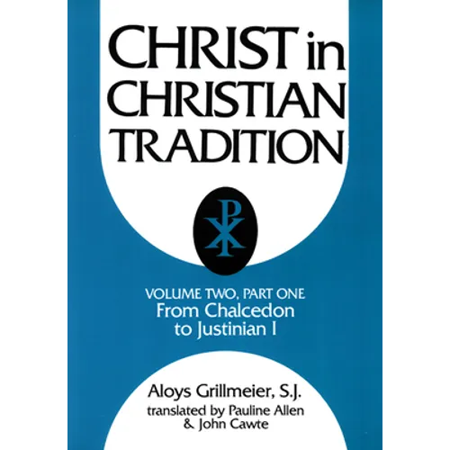 Christ in Christian Tradition, Volume Two: Part One: The Development of the Discussion about Chalcedon