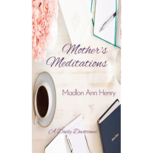 Mother's Meditations: A Daily Devotional