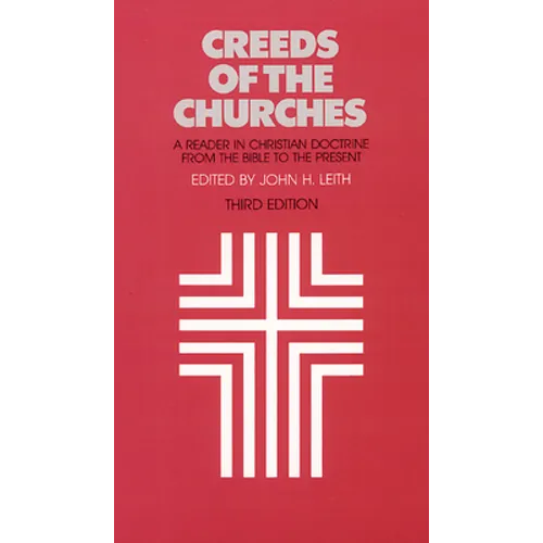 Creeds of the Churches, Third Edition: A Reader in Christian Doctrine from the Bible to the Present