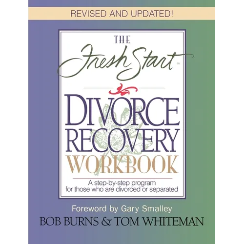 The Fresh Start Divorce Recovery Workbook: A Step-By-Step Program for Those Who Are Divorced or Separated (Revised)