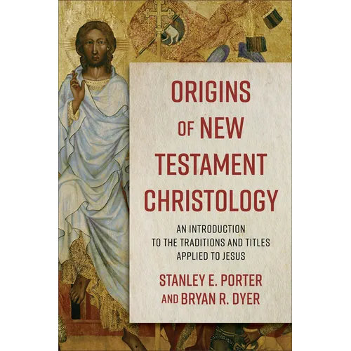 Origins of New Testament Christology: An Introduction to the Traditions and Titles Applied to Jesus