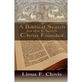 A Biblical Search for the Church Christ Founded