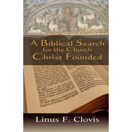 A Biblical Search for the Church Christ Founded
