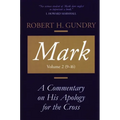 Mark: A Commentary on His Apology for the Cross, Volume 2