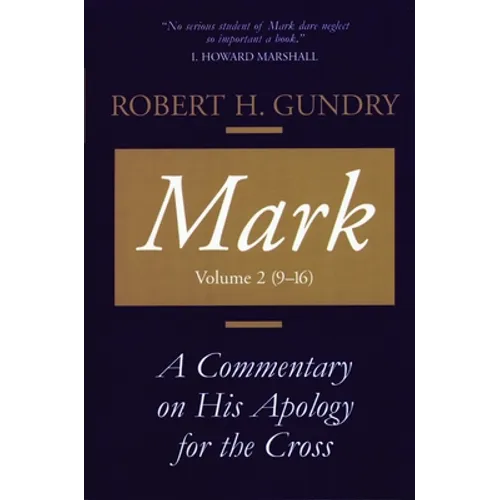 Mark: A Commentary on His Apology for the Cross, Volume 2