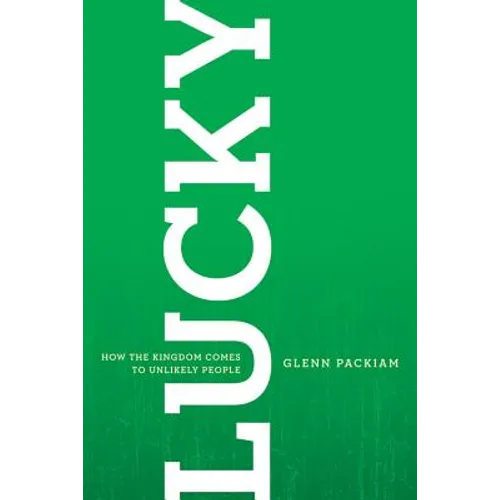 Lucky: How the Kingdom Comes to Unlikely People