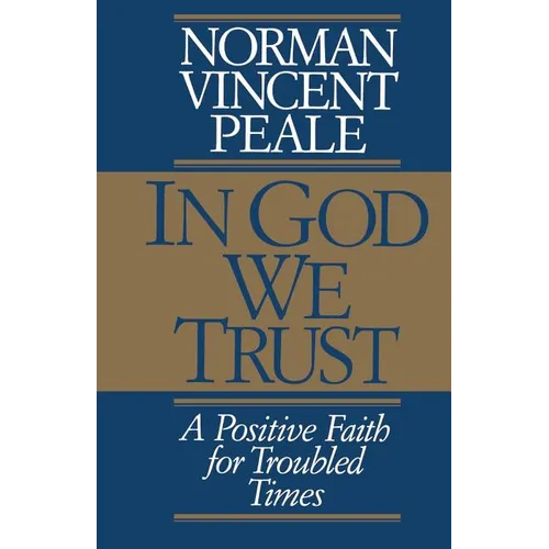A In God We Trust: A Positive Faith for Troubled Times
