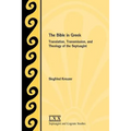The Bible in Greek: Translation, Transmission, and Theology of the Septuagint