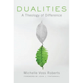 Dualities: A Theology of Difference