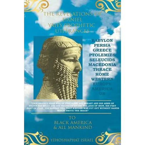 The Revelations of Daniel: Yah's Prophetic Utterances To Black America and All Mankind