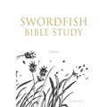 Swordfish Bible Study: James
