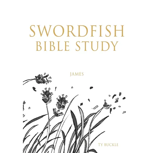 Swordfish Bible Study: James