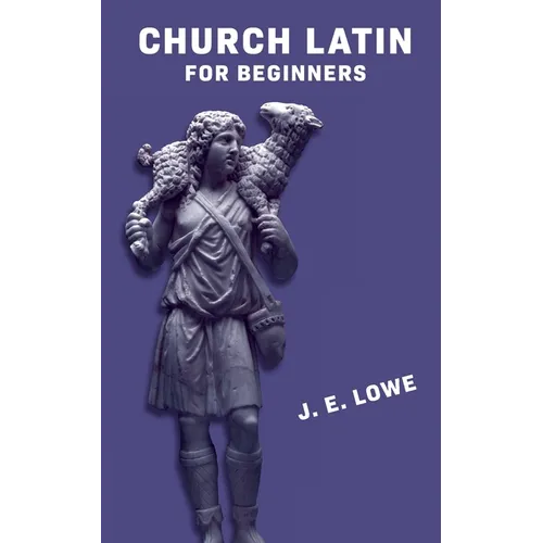 Church Latin for Beginners [with Answer Key]: An Elementary Course of Exercises in Ecclesiastical Latin