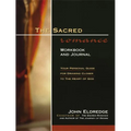 The Sacred Romance Workbook and Journal: Your Personal Guide for Drawing Closer to the Heart of God