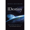 Idestiny: Understanding That Identity Is in Your Destination with God