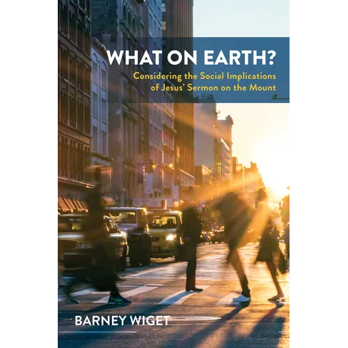What on Earth?: Considering the Social Implications of Jesus' Sermon on the Mount