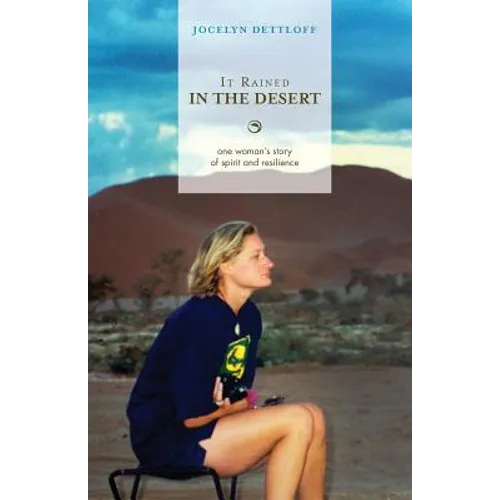 It Rained in the Desert: One Woman's Story of Spirit and Resilience
