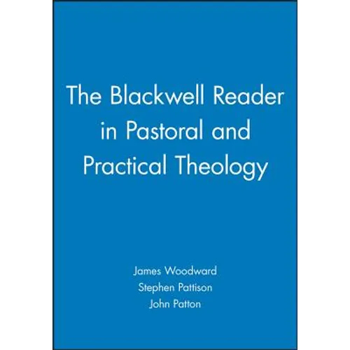 The Blackwell Reader in Pastoral and Practical Theology