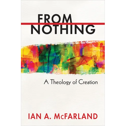 From Nothing: A Theology of Creation