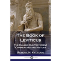 The Book of Leviticus: The Classic Old Testament Commentary and History
