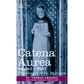 Catena Aurea: Commentary on the Four Gospels, Collected Out of the Works of the Fathers, Volume I Part 1 Gospel of St. Matthew: Comm