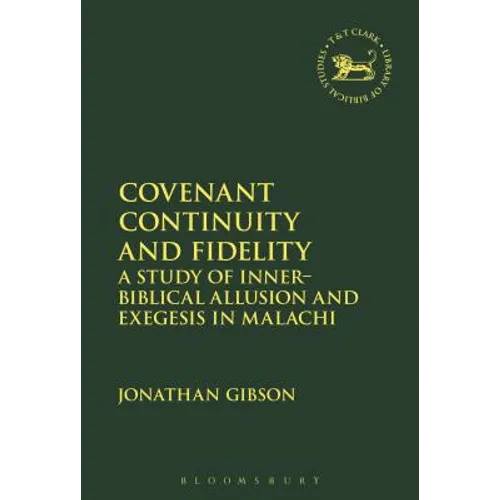 Covenant Continuity and Fidelity: A Study of Inner-Biblical Allusion and Exegesis in Malachi