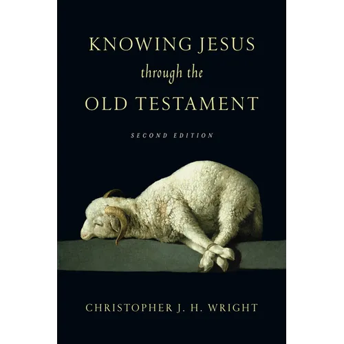 Knowing Jesus Through the Old Testament