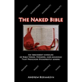 The Naked Bible: An Irreverent Exposure of Bible Verses, Versions, and Meanings that Preachers Dishonestly Ignore
